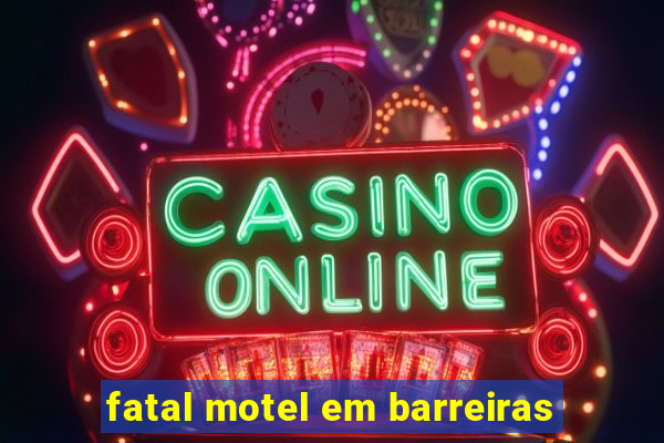 fatal motel em barreiras